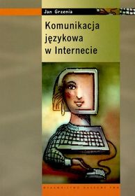 Komunikacja językowa w internecie - Jan Grzenia - książka