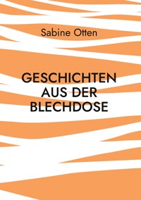 Geschichten aus der Blechdose - Sabine Otten - ebook