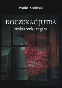 Doczekać jutra. Wskazówki zegara - Walid Kuliński - ebook
