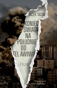 Koniec świata na południe od Tel Awiwu - Jacek Tacik - ebook + książka