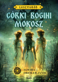 Córki bogini Mokosz. Leszygród. Tom 1 (barwione brzegi) - Elwira Dresler-Janik - książka