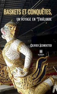 Baskets et conquêtes, un voyage en Thaïlande - Olivier Schroeter - ebook