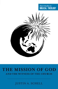 The Mission of God and the Witness of the Church - Justin A. Schell - ebook