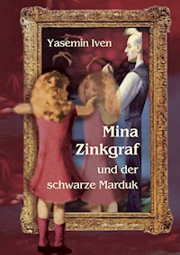 Mina Zinkgraf und der schwarze Marduk - Yasemin Iven - ebook