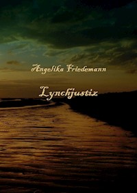 Lynchjustiz - Angelika Friedemann - ebook