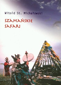 Szamańskie safari - Witold Stanisław Michałowski - ebook
