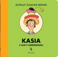 Kasia z ulicy Czereśniowej - Rotraut Susanne Berner - książka