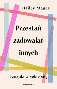 Przestań zadowalać innych - Hailey Magee - ebook + książka