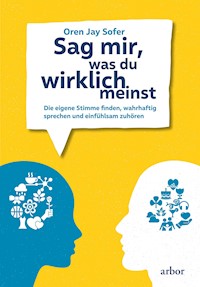 Sag mir, was du wirklich meinst - Oren Jay Sofer - ebook
