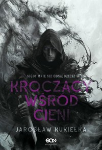 Kroczący wśród cieni. Nigdy mnie nie odnajdziesz - Kukiełka Jarosław - ebook + audiobook + książka