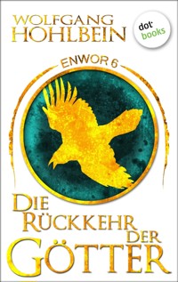 Enwor - Band 6: Die Rückkehr der Götter - Wolfgang Hohlbein - ebook