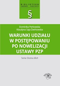 Warunki udziału w postępowaniu po nowelizacji ustawy PZP - Perkowska Dominika, Saja-Żwirkowska Klaudyna - książka