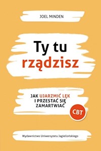 Ty tu rządzisz Jak ujarzmić lęk i przestać się zamartwiać - Minden Joel - książka