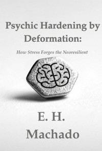 Psychic Hardening By Deformation: - H E Machado - ebook