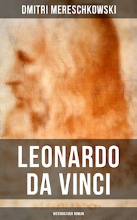 Leonardo da Vinci (Historischer Roman) - Dmitri Mereschkowski - ebook
