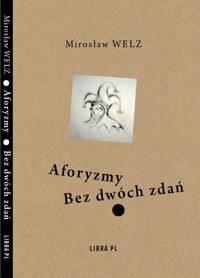 Aforyzmy Bez dwóch zdań - Welz Mirosław - książka