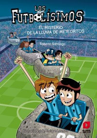 Los Futbolísimos 9. El misterio de la lluvia de meteoritos - Roberto Santiago - ebook