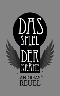 Das Spiel der Krähe - Andreas Reuel - ebook