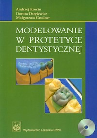 Modelowanie w protetyce dentystycznej - Krocin Andrzej, Dargiewicz Dorota, Grodner Małgorzata - książka