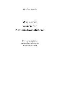 Wie sozial waren die Nationalsozialisten? - Karl-Otto Albrecht - ebook