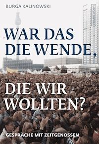 War das die Wende, die wir wollten? - Burga Kalinowski - ebook