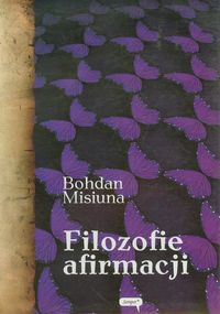 Filozofie afirmacji - Misiuna Bohdan - książka