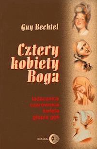 Cztery kobiety Boga - Guy Bechtel - ebook