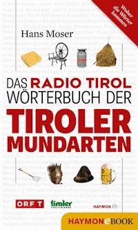 Das Radio Tirol-Wörterbuch der Tiroler Mundarten - Hans Moser - ebook
