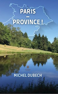 Paris - Province ! - Michel Dubech - ebook