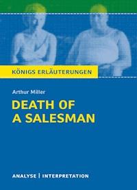 Death of a Salesman - Tod eines Handlungsreisenden von Arthur Miller. Textanalyse und Interpretation mit ausführlicher Inhaltsangabe und Abituraufgaben mit Lösungen. - Dorothée Leidig - ebook