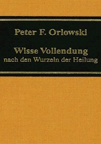 Wisse Vollendung - Peter F. Orlowski - ebook