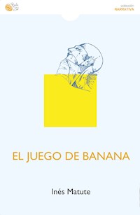 El juego de Banana - Inés Matute Sánchez - ebook
