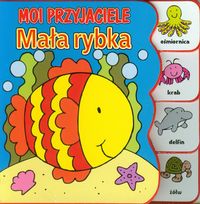 Moi przyjaciele Mała rybka -  - książka