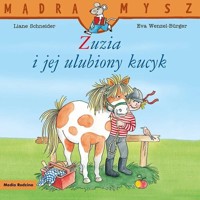 Mądra Mysz. Zuzia i jej ulubiony kucyk - Schneider Liane - książka