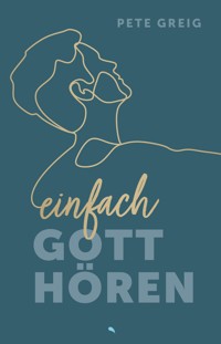 Einfach Gott hören - Greig Pete - ebook