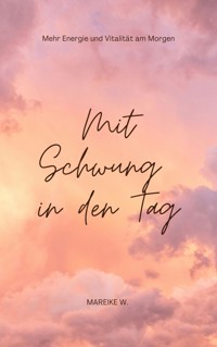 Mit Schwung in den Tag - Mareike W. - ebook