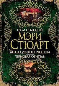 Гром небесный. Дерево, увитое плющом. Терновая обитель - Мэри Стюарт - ebook