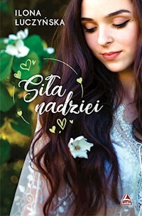 Siła nadziei - Łuczyńska Ilona - ebook + książka