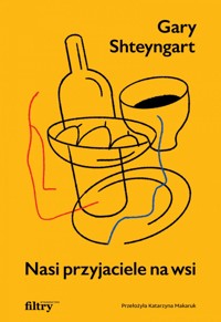 Nasi przyjaciele na wsi - Gary Shteyngart - ebook + książka