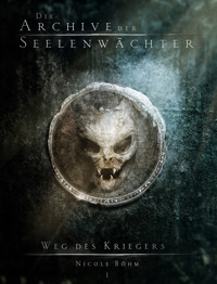 Die Archive der Seelenwächter: Weg des Kriegers - Nicole Böhm - ebook