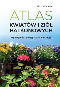 Atlas kwiatów i ziół balkonowych. - Mazik Michał - książka
