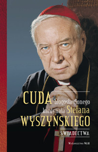 Cuda błogosławionego kardynała Stefana Wyszyńskiego. Świadectwa - Gabriel Bartoszewski OFMCap - książka