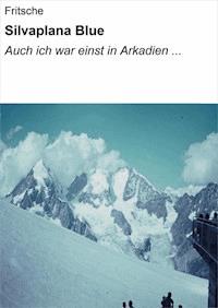 Silvaplana Blue I - Auch ich war einst in Arkadien - Heide Fritsche - ebook