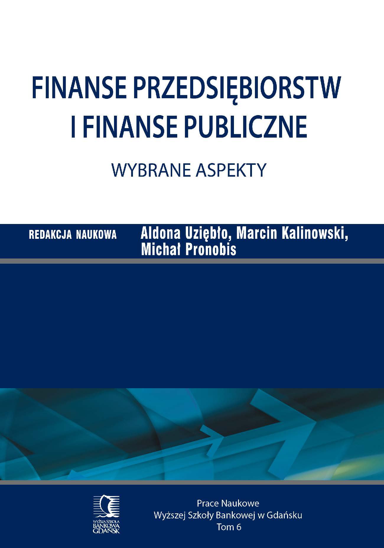 Okładka:Finanse przedsiębiorstw i finanse publiczne - wybrane aspekty. Tom 6 