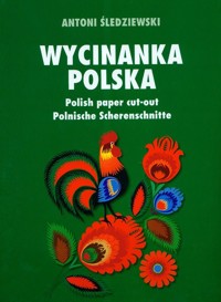 Wycinanka Polska Polish paper cut-out Polnische Scherenschnitte - Śledziewski Antoni - książka
