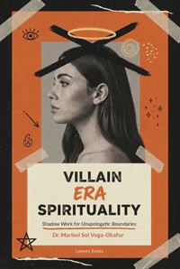 Villain Era Spirituality - Marisol 'Sol' Vega-Okafor - ebook