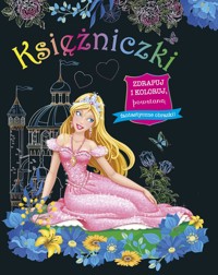 Zdrapuj i koloruj. Księżniczki - zbiorowa praca - książka