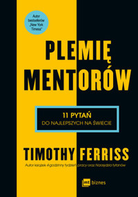 Plemię Mentorów. 11 pytań do najlepszych na świecie - Ferriss Timothy - ebook + książka