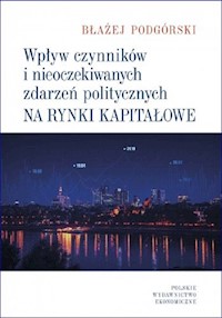 Wpływ czynników i nieoczekiwanych zdarzeń politycznych na rynki kapitałowe - Podgórski Błażej - książka