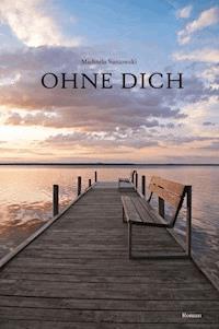 Ohne dich - Michaela Santowski - ebook